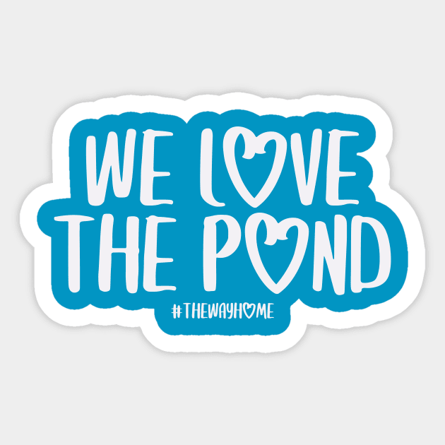 We Love the Pond (The Way Home Inspired) Sticker by Hallmarkies Podcast Store